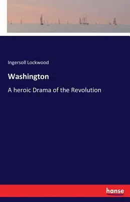 Washington: Hrdinská dráma revolúcie - Washington: A heroic Drama of the Revolution