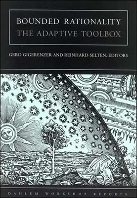 Obmedzená racionalita: Adaptívny súbor nástrojov - Bounded Rationality: The Adaptive Toolbox