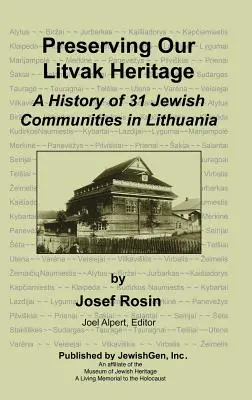 Ochrana nášho litovského dedičstva - História 31 židovských obcí v Litve - Preserving Our Litvak Heritage - A History of 31 Jewish Communities in Lithuania