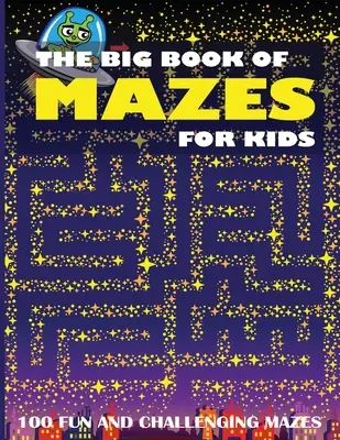 Veľká kniha bludísk pre deti: 100 zábavných a náročných bludísk - The Big Book of Mazes for Kids: 100 Fun and Challenging Mazes