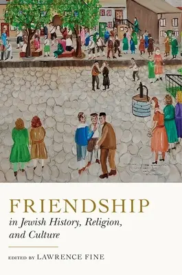 Priateľstvo v židovských dejinách, náboženstve a kultúre - Friendship in Jewish History, Religion, and Culture