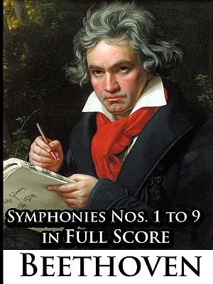 Ludwig Van Beethoven - Symfónie č. 1 až 9 v plnej partitúre - Ludwig Van Beethoven - Symphonies Nos. 1 to 9 in Full Score