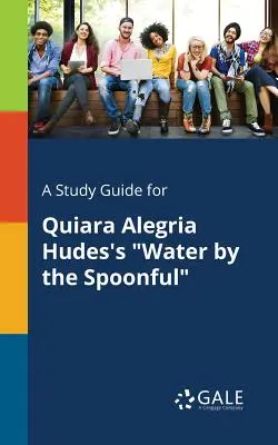 Študijná príručka pre knihu Quiara Alegria Hudesa Water by the Spoonful - A Study Guide for Quiara Alegria Hudes's Water by the Spoonful
