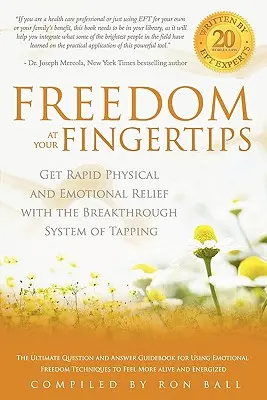 Sloboda na dosah ruky: Získajte rýchlu fyzickú a emocionálnu úľavu pomocou prelomového systému poklepávania - Freedom at Your Fingertips: Get Rapid Physical and Emotional Relief with the Breakthrough System of Tapping