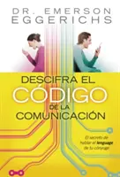 Descifra El Cdigo de la Comunicacin: El Secreto de Hablar El Lenguage de Tu Cnyuge = Prelomenie komunikačného kódu - Descifra El Cdigo de la Comunicacin: El Secreto de Hablar El Lenguage de Tu Cnyuge = Cracking the Communication Code