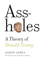 Kreténi: Teória Donalda Trumpa - Assholes: A Theory of Donald Trump