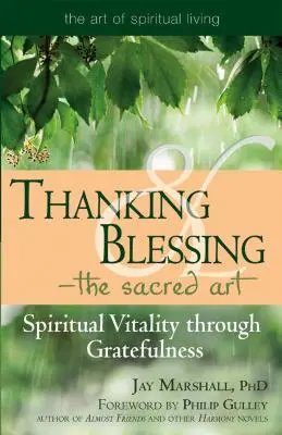 Poďakovanie a požehnanie - posvätné umenie: Duchovná vitalita prostredníctvom vďačnosti - Thanking & Blessing--The Sacred Art: Spiritual Vitality Through Gratefullness
