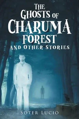 Prízraky z lesa Charuma a iné príbehy - The Ghosts of Charuma Forest and Other Stories