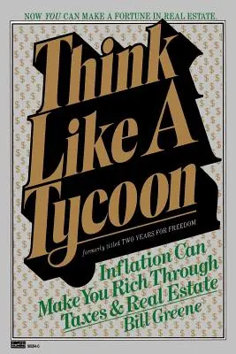 Myslite ako magnát: Inflácia vás môže obohatiť prostredníctvom daní a nehnuteľností - Think Like a Tycoon: Inflation Can Make You Rich Through Taxes and Real Estate