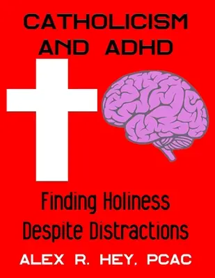 Katolicizmus a ADHD: Nájsť svätosť napriek rozptýleniu - Catholicism and ADHD: Finding Holiness Despite Distractions