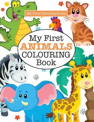 Moja prvá omaľovánka ZVIERATÁ ( Bláznivé maľovanky pre deti) - My First ANIMALS Colouring Book ( Crazy Colouring For Kids)