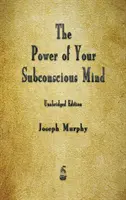 Sila vášho podvedomia - The Power of Your Subconscious Mind