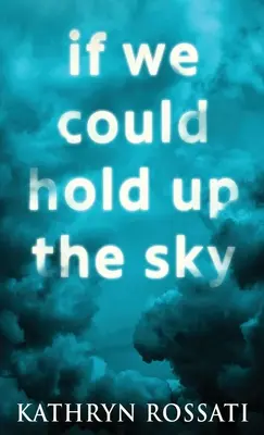 Keby sme mohli udržať oblohu - If We Could Hold Up The Sky