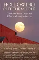 Vyprázdnenie stredu: Odliv mozgov z vidieka a čo to znamená pre Ameriku - Hollowing Out the Middle: The Rural Brain Drain and What It Means for America