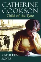 Catherine Cooksonovej: Cooksonová: Dieťa z Tyne - Catherine Cookson: Child of the Tyne