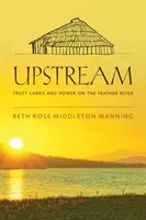 Proti prúdu: Zverené pozemky a moc na rieke Feather - Upstream: Trust Lands and Power on the Feather River
