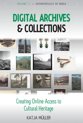 Digitálne archívy a zbierky: Vytváranie online prístupu ku kultúrnemu dedičstvu - Digital Archives and Collections: Creating Online Access to Cultural Heritage