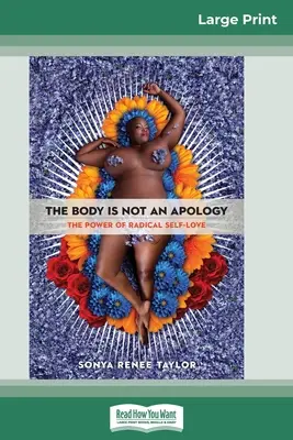 Telo nie je ospravedlnenie: Sila radikálnej sebalásky (16pt Large Print Edition) - The Body Is Not an Apology: The Power of Radical Self-Love (16pt Large Print Edition)