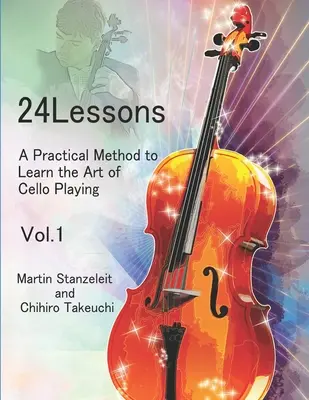 24 lekcií Praktická metóda na výučbu umenia hry na violončelo Vol.1 - 24 lessons A Practical Method to Learn the Art of Cello Playing Vol.1