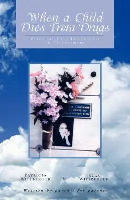 Keď dieťa zomrie na drogy: Pratická pomoc rodičom v smútku. - When a Child Dies From Drugs: Pratical help for Parents in Bereavement.