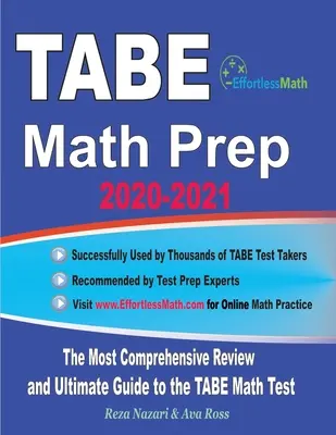 TABE Math Prep 2020 - 2021: Najkomplexnejší prehľad a dokonalý sprievodca prípravou na test TABE z matematiky - TABE Math Prep 2020-2021: The Most Comprehensive Review and Ultimate Guide to the TABE Math Test