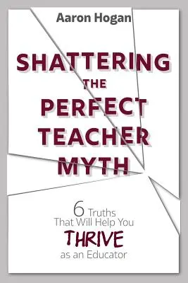 Rozbitie mýtu o dokonalom učiteľovi: 6 právd, ktoré vám pomôžu TRVALO pracovať ako pedagóg - Shattering the Perfect Teacher Myth: 6 Truths That Will Help you THRIVE as an Educator