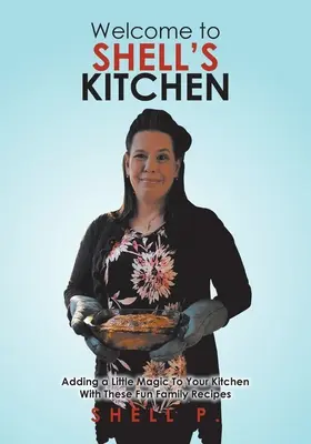 Vitajte v kuchyni Shell: Vítajte na konferencii: Pridáme trochu kúzla do vašej kuchyne s týmito zábavnými rodinnými receptami - Welcome to Shell's Kitchen: Adding a Little Magic To Your Kitchen With These Fun Family Recipes