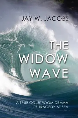 Vlna vdov: Skutočná súdna dráma o tragédii na mori - The Widow Wave: A True Courtroom Drama of Tragedy at Sea