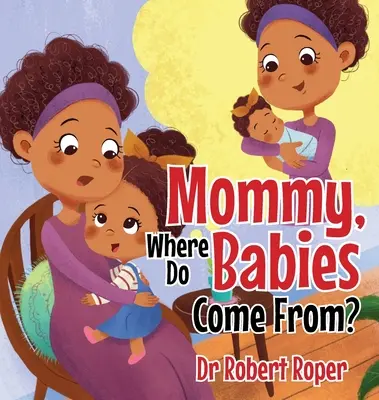 Mami, odkiaľ sa berú deti? - Mommy, Where Do Babies Come From?