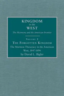 Zabudnuté kráľovstvo, 2. diel: Mormonská teokracia na americkom západe, 1847-1896 - The Forgotten Kingdom, Volume 2: The Mormon Theocracy in the American West, 1847-1896