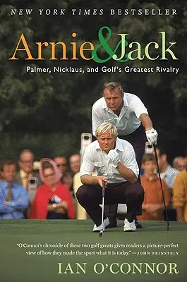 Arnie a Jack: Palmer, Nicklaus a najväčšia golfová rivalita - Arnie and Jack: Palmer, Nicklaus, and Golf's Greatest Rivalry
