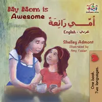 Moja mama je úžasná: Anglicko-arabská kniha - My Mom is Awesome: English Arabic