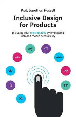 Inkluzívny dizajn pre výrobky: Zahrnutie chýbajúcich 20 % prostredníctvom začlenenia webovej a mobilnej prístupnosti - Inclusive Design for Products: Including your missing 20% by embedding web and mobile accessibility