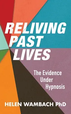 Prežívanie minulých životov: Dôkazy pod hypnózou - Reliving Past Lives: The Evidence Under Hypnosis