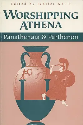 Uctievanie Atény: Panathéna a Parthenón - Worshipping Athena: Panathenaia and Parthenon