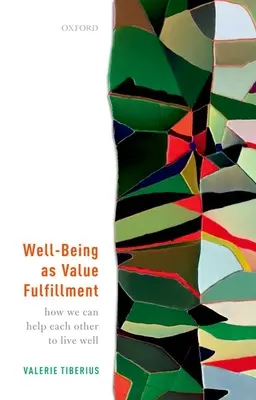 Blahobyt ako naplnenie hodnôt: Ako si môžeme navzájom pomôcť, aby sme žili dobre - Well-Being as Value Fulfillment: How We Can Help Each Other to Live Well