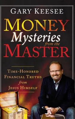 Záhady peňazí od majstra: Časom overené finančné pravdy od samotného Ježiša - Money Mysteries from the Master: Time-Honored Financial Truths from Jesus Himself
