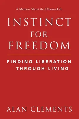 Inštinkt slobody: Nájsť oslobodenie prostredníctvom života - Instinct for Freedom: Finding Liberation Through Living