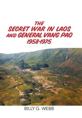 Tajná vojna v Laose a generál Vang Pao 1958 - 1975 - The Secret War in Laos and General Vang Pao 1958-1975