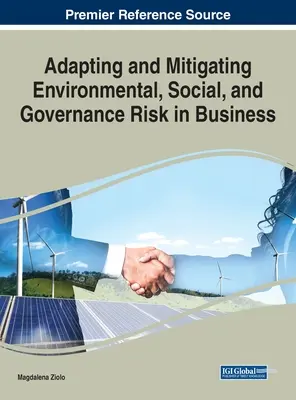 Prispôsobenie a zmiernenie environmentálnych, sociálnych a riadiacich rizík v podnikaní - Adapting and Mitigating Environmental, Social, and Governance Risk in Business