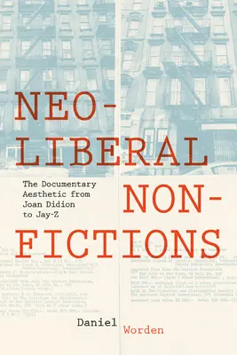 Neoliberálne nefikcie: Dokumentárna estetika od Joan Didion po Jay-Z - Neoliberal Nonfictions: The Documentary Aesthetic from Joan Didion to Jay-Z
