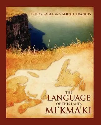 Jazyk tejto krajiny, Mi'kma'ki - The Language of This Land, Mi'kma'ki
