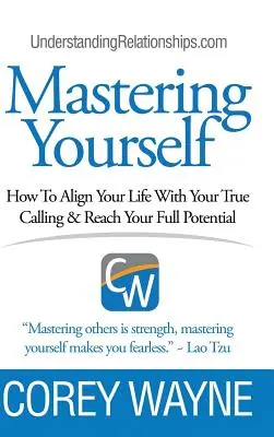 Zvládnutie seba samého, Ako zosúladiť svoj život so svojím skutočným povolaním a dosiahnuť svoj plný potenciál - Mastering Yourself, How To Align Your Life With Your True Calling & Reach Your Full Potential