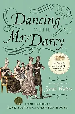 Tanec s pánom Darcym: Príbehy inšpirované Jane Austenovou a domom Chawton - Dancing with Mr. Darcy: Stories Inspired by Jane Austen and Chawton House