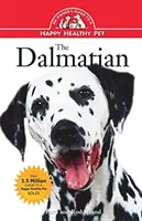 Dalmatín: Príručka pre majiteľa šťastného a zdravého domáceho maznáčika - The Dalmatian: An Owner's Guide to a Happy Healthy Pet