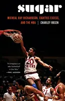 Cukor: Micheal Ray Richardson, exces osemdesiatych rokov a NBA - Sugar: Micheal Ray Richardson, Eighties Excess, and the NBA