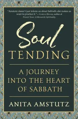 Starostlivosť o dušu: Cesta do srdca soboty - Soul Tending: Journey Into the Heart of Sabbath
