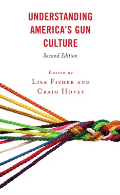 Pochopenie americkej kultúry zbraní, druhé vydanie - Understanding America's Gun Culture, Second Edition