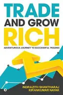 Obchoduj a zbohatni: Dobrodružná cesta k úspešnému obchodovaniu - Trade and Grow Rich: Adventurous Journey to Successful trading