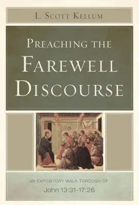 Kázanie rozlúčkovej reči: Jána 13,31 - 17,26. - Preaching the Farewell Discourse: An Expository Walk-Through of John 13:31-17:26